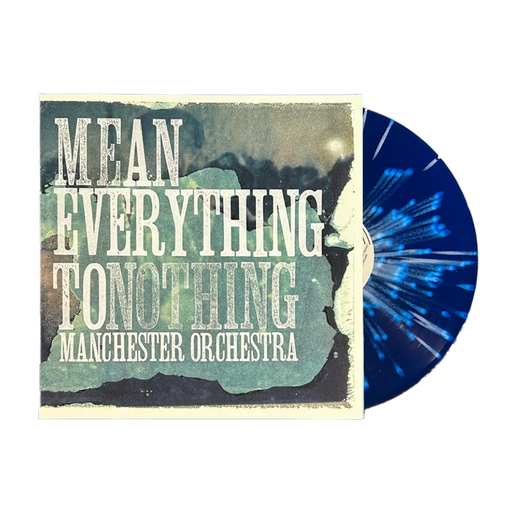 Mean Everything to Nothing (Blue Splatter)